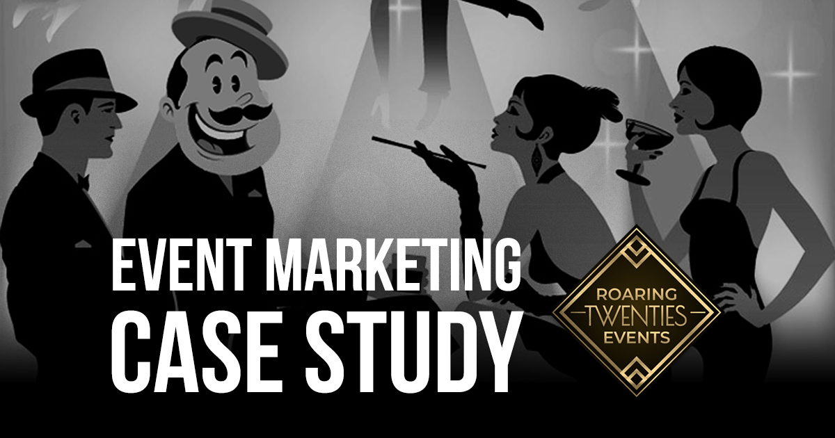 Event Marketing Case Study: Roaring Twenties Events